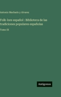 Folk-lore español: Biblioteca de las tradiciones populares españolas: Tomo IX (Spanish Edition) 3563942838 Book Cover