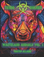Toxic Colors: Wasteland Animals volume 1 (Wasteland Animals Collection) B0CPC6B7R3 Book Cover
