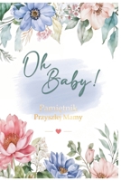 Oh Baby! Pamietnik Przyszlej Mamy (Polish Edition) B0F1FSB941 Book Cover