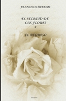 El secreto de las flores. Segunda parte. El regreso B08DSVJX1R Book Cover