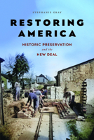 Restoring America: Historic Preservation and the New Deal (Public History in Historical Perspective) 1625348983 Book Cover