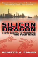 Silicon Dragon: How China Is Winning the Tech Race 0071494472 Book Cover