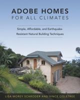 Adobe Homes for All Climates: Simple, Affordable, and Earthquake-Resistant Natural Building Techniques 1603582576 Book Cover
