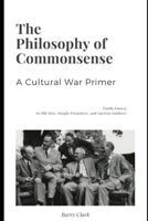 The Philosophy of Commonsense: A Cultural War Primer 1709222166 Book Cover
