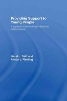 Providing Support to Young People: A Guide to Interviewing in Helping Relationships 0415419603 Book Cover