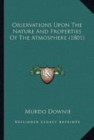 Observations Upon The Nature And Properties Of The Atmosphere 0548831475 Book Cover