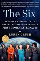 The Six: The Extraordinary Story of the Grit and Daring of America's First Women Astronauts 1982172819 Book Cover