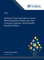 Attitudes of Nursing Students Toward Mental Retardation Before and After Curricular Experience With Mentally Retarded Children. 0530019086 Book Cover