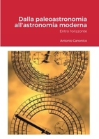 Dalla paleoastronomia all'astronomia moderna: Entro l'orizzonte 147100337X Book Cover