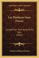 Les Plaideurs Sans Proc�s: Com�die En Trois Actes Et En Vers (Classic Reprint) 1173170170 Book Cover