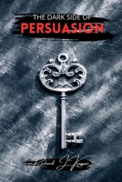 The Dark Side of Persuasion B0CRM4S1BL Book Cover