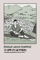Patrick Leigh Fermor: A Life in Letters 1681371561 Book Cover