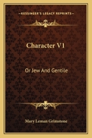 Character V1: Or Jew And Gentile 0548317631 Book Cover