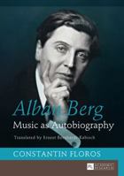 Alban Berg: Music as Autobiography 363164597X Book Cover