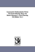 Gesammelte Mathematische Werke Von Ernst Schering. Hrsg. Von Robert Haussner U. Karl Schering. Mit Bildnis. Vol. 2 1418184551 Book Cover