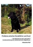 Probleme zwischen Hundeführer und Hund - wie bekomme ich sie in den Griff ?: Hundeausbildung zum verkehrssicheren Begleithund 3837048721 Book Cover