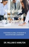 Navigating Intercultural Competence: Fostering Global Citizenship in Education and Leadership B0FBBYB7RT Book Cover