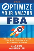 Optimize Your Amazon FBA: A Seller's Guide to Rank Higher, Sell More, and Grow Your ECommerce Business 1989874274 Book Cover