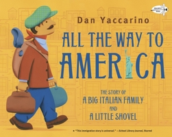 All the Way to America: The Story of a Big Italian Family and a Little Shovel 0375859209 Book Cover