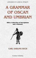 A Grammar Of Oscan And Umbrian: With A Collection Of Inscriptions And A Glossary (Languages of Classical Antiquity) 1015548121 Book Cover