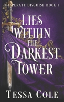 Lies Within the Darkest Tower (Desperate Disguise) 1990587615 Book Cover