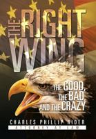 The Right Wing: The Good, the Bad, and the Crazy 1483630897 Book Cover