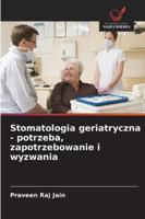 Stomatologia geriatryczna - potrzeba, zapotrzebowanie i wyzwania (Polish Edition) 3330512245 Book Cover