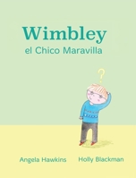 Wimbley el Chico Maravilla: (Wimbley the Wonder Boy) (Xist Kids Spanish Picture Books) (Spanish Edition) 1532441045 Book Cover