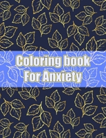 Coloring Book For Anxiety: Anxiety Mandala coloring book for adults 8.5X11 Inches 100 Pages 50 Mandalas To Color B09S61YVMW Book Cover