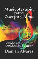 Musicoterapia para Cuerpo y Alma: Sonidos que Sanan, Sonidos que Curan 1070433969 Book Cover