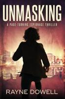 Unmasking: A Page-Turning Espionage Thriller 0995916721 Book Cover