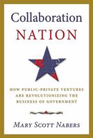 Collaboration Nation: How Public-Private Ventures are Revolutionizing the Business of Government 0982946163 Book Cover