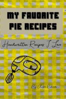 My Favorite Pie Recipes: Handwritten Recipes I Love 1794684069 Book Cover