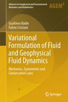 Variational Formulation of Fluid and Geophysical Fluid Dynamics: Mechanics, Symmetries and Conservation Laws 3319596942 Book Cover