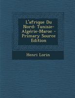 L'Afrique du Nord. Tunisie, Algérie, Maroc 0270956921 Book Cover