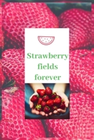 Strawberry fields forever: Strawberry Tips for You 1705312942 Book Cover