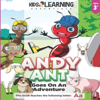 Andy Ant Goes On An Adventure: Learn the letter A with Andy Ant on his adventure through his hometown, and find out what fun he has trying new things! (Alphabet Book Series - Paperback) 1649150008 Book Cover