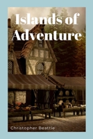 Islands of Adventure 1304368858 Book Cover