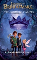 Legends of Brindlemark - The Crown of Shadows B0GP3525BN Book Cover