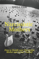 Narcissistic Mothers: How to Handle your Narcissistic Mother and recover Yourself B087SM3T95 Book Cover