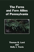 The Ferns and Fern Allies of Pennsylvania 0964026791 Book Cover