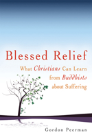 Blessed Relief: What Christians Can Learn from Buddhists About Suffering 1594732523 Book Cover