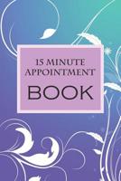 15 Minute Appointment Book: 15 Minute Appointment Book 108275529X Book Cover