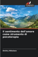 Il sentimento dell'amore come strumento di psicoterapia (Italian Edition) 620977380X Book Cover