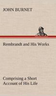 Rembrandt and His Works 186171632X Book Cover