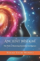 Ancient Wisdom: The Path to Mastering Emotional Intelligence B0DZ7LSQ13 Book Cover