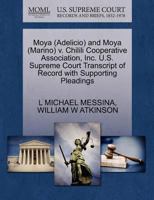 Moya (Adelicio) and Moya (Marino) v. Chilili Cooperative Association, Inc. U.S. Supreme Court Transcript of Record with Supporting Pleadings 1270640879 Book Cover