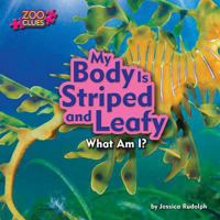 My Body Is Striped and Leafy: What am I? 1627241124 Book Cover