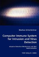 Computer Immune System for Intrusion and Virus Detection - Adaptive Detection Mechanisms and Their Implementation 3836461080 Book Cover