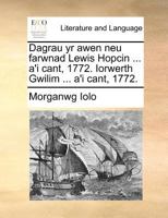 Dagrau yr awen neu farwnad Lewis Hopcin ... a'i cant, 1772. Iorwerth Gwilim ... a'i cant, 1772. 1140878670 Book Cover